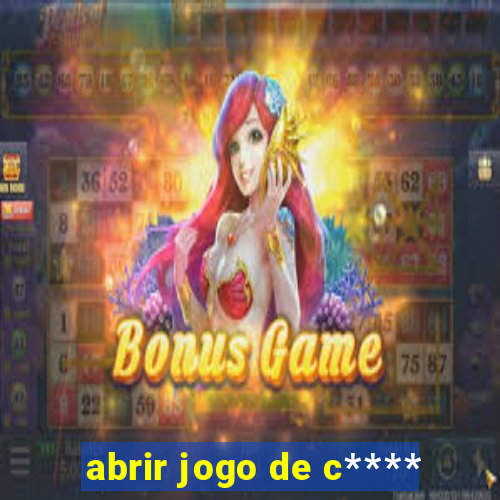 abrir jogo de c****